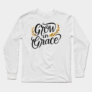 grow in grace Long Sleeve T-Shirt